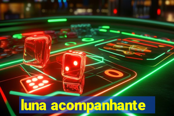 luna acompanhante